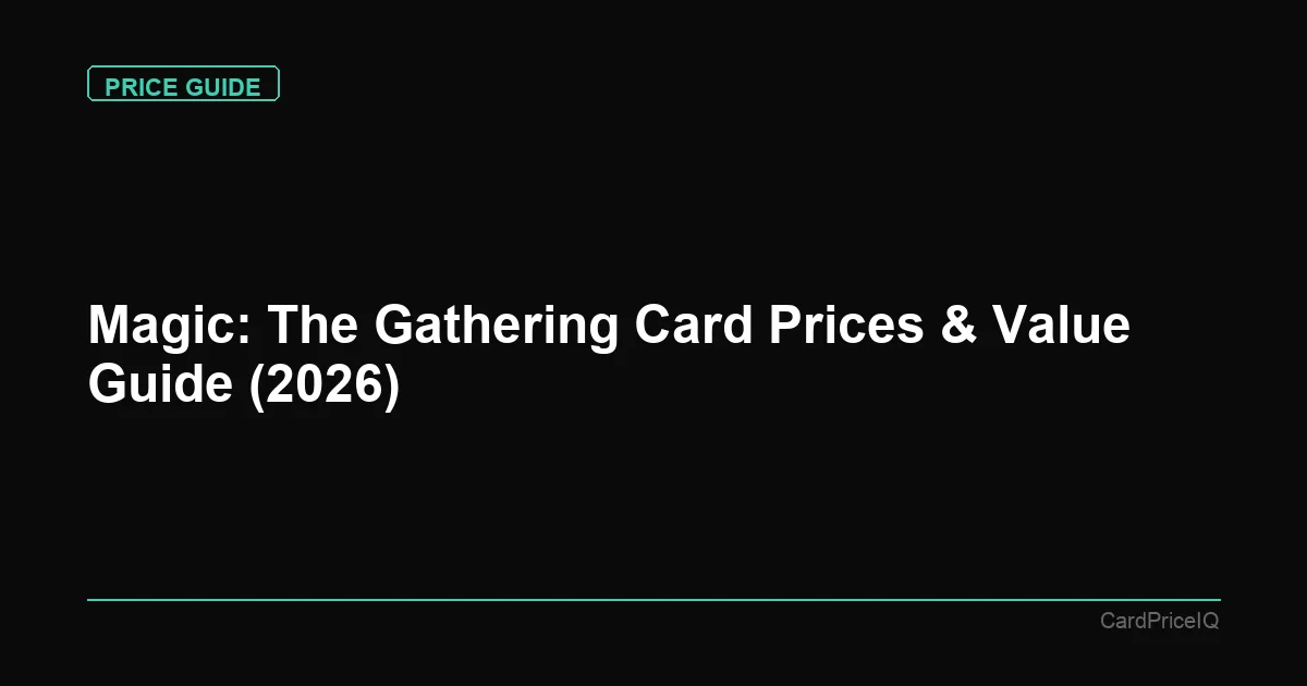Magic: The Gathering Card Prices & Value Guide (2026)