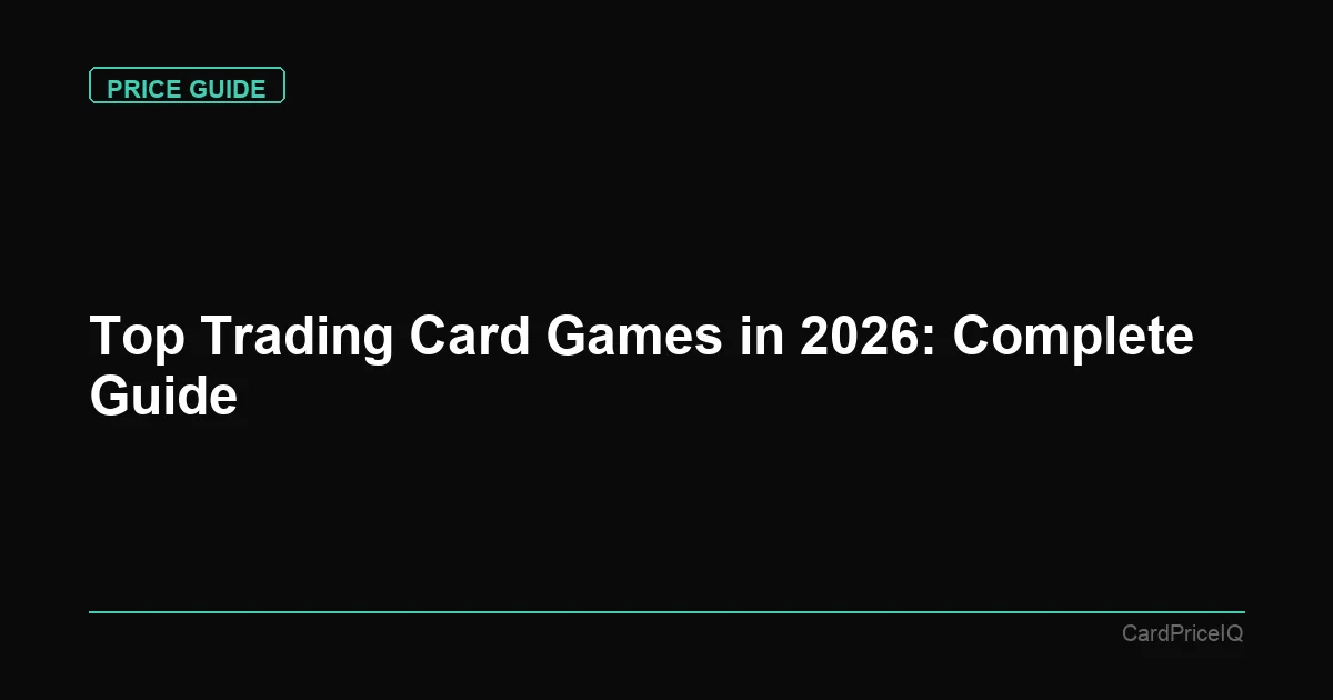 Top Trading Card Games in 2026: Complete Guide